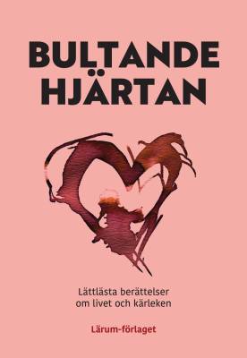 Bultande hjärtan: lättlästa berättelser om livet och kärleken