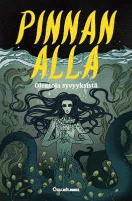 Pinnan alla : olentoja syvyyksistä