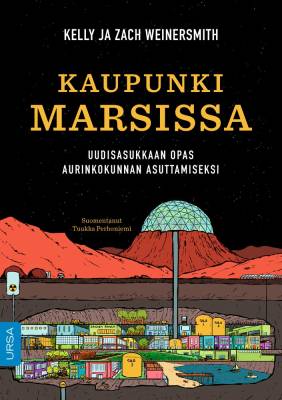 Kaupunki Marsissa : voidaanko avaruus asuttaa? Pitäisikö meidän asuttaa aurinkokunta, ja olemmeko todella miettineet tätä?