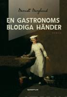 En gastronoms blodiga händer - roman
