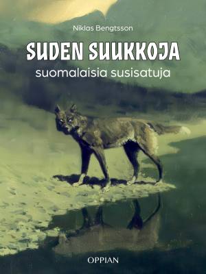 Suden suukkoja : suomalaisia susisatuja