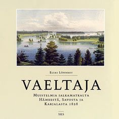Kirjailijan Elias Lönnrot käytetty kirja Vaeltaja : muistelmia jalkamatkalta Hämeestä, Savosta ja Karjalasta 1828 (ERINOMAINEN)