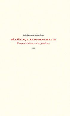 Kirjailijan Anja Kervanto Nevanlinna käytetty kirja Näköaloja kadunkulmalta : kaupunkihistorian kirjoituksia