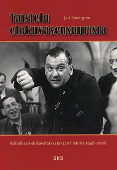 Kirjailijan Jari Sedergren käytetty kirja Taistelu elokuvasensuurista : valtiollisen elokuvatarkastuksen historia 1946-2006