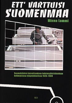 Kirjailijan Minna Lammi käytetty kirja Ett' varttuisi Suomenmaa : suomalaisten kasvattaminen kulutusyhteiskuntaan kotimaisissa lyhytelokuvissa 1920-1969