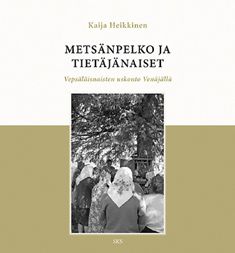 Kaija Heikkinen : Metsänpelko ja tietäjänaiset