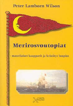 Kirjailijan Peter Lamborn Wilson käytetty kirja Merirosvoutopiat : maurilaiset kaapparit ja kristityt luopiot