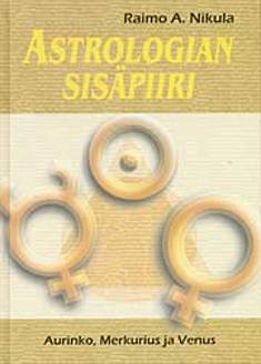 Raimo A. Nikula : Astrologian sisäpiiri : aurinko, Merkurius ja Venus