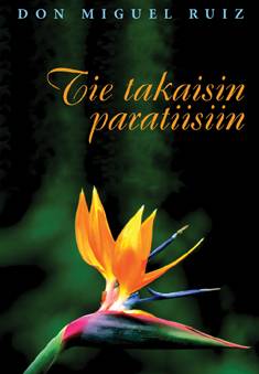 Miguel Ruiz : Tie takaisin paratiisiin
