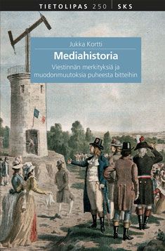 Kirjailijan Jukka Kortti käytetty kirja Mediahistoria : viestinnän merkityksiä ja muodonmuutoksia puheesta bitteihin - Viestinnän merkityksiä ja muodonmuutoksia puheesta bitteihin