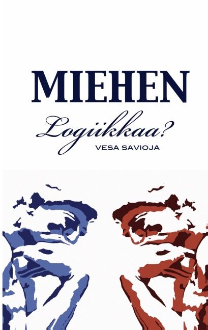 Vesa Savioja : Miehen logiikkaa?