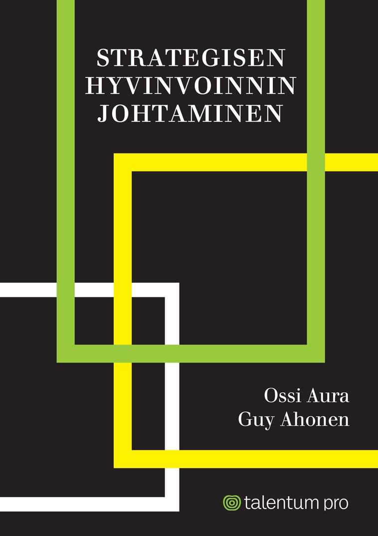 Ossi Aura & Guy Ahonen : Strategisen hyvinvoinnin johtaminen