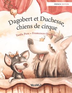 Kirjailijan Tuula Pere käytetty kirja Dagobert et Duchesse, chiens de cirque (ERINOMAINEN)