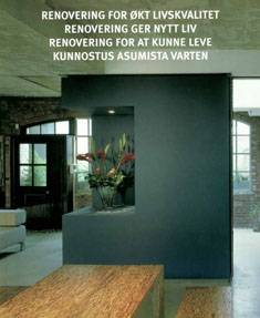 Kunnostus asumista varten = Renovering for ökt livskvalitet = Renovering ger nytt liv = Renovering for at kunne leve