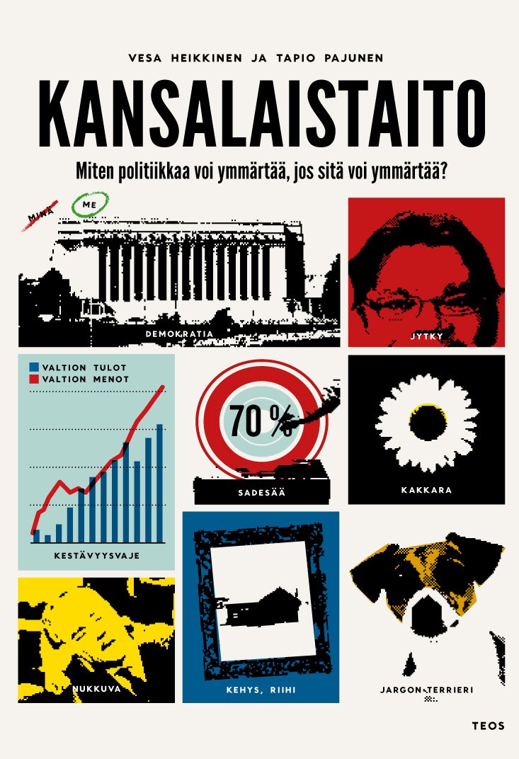 Kirjailijan Vesa Heikkinen uusi kirja Kansalaistaito : miten politiikkaa voi ymmärtää, jos sitä voi ymmärtää? (UUSI)