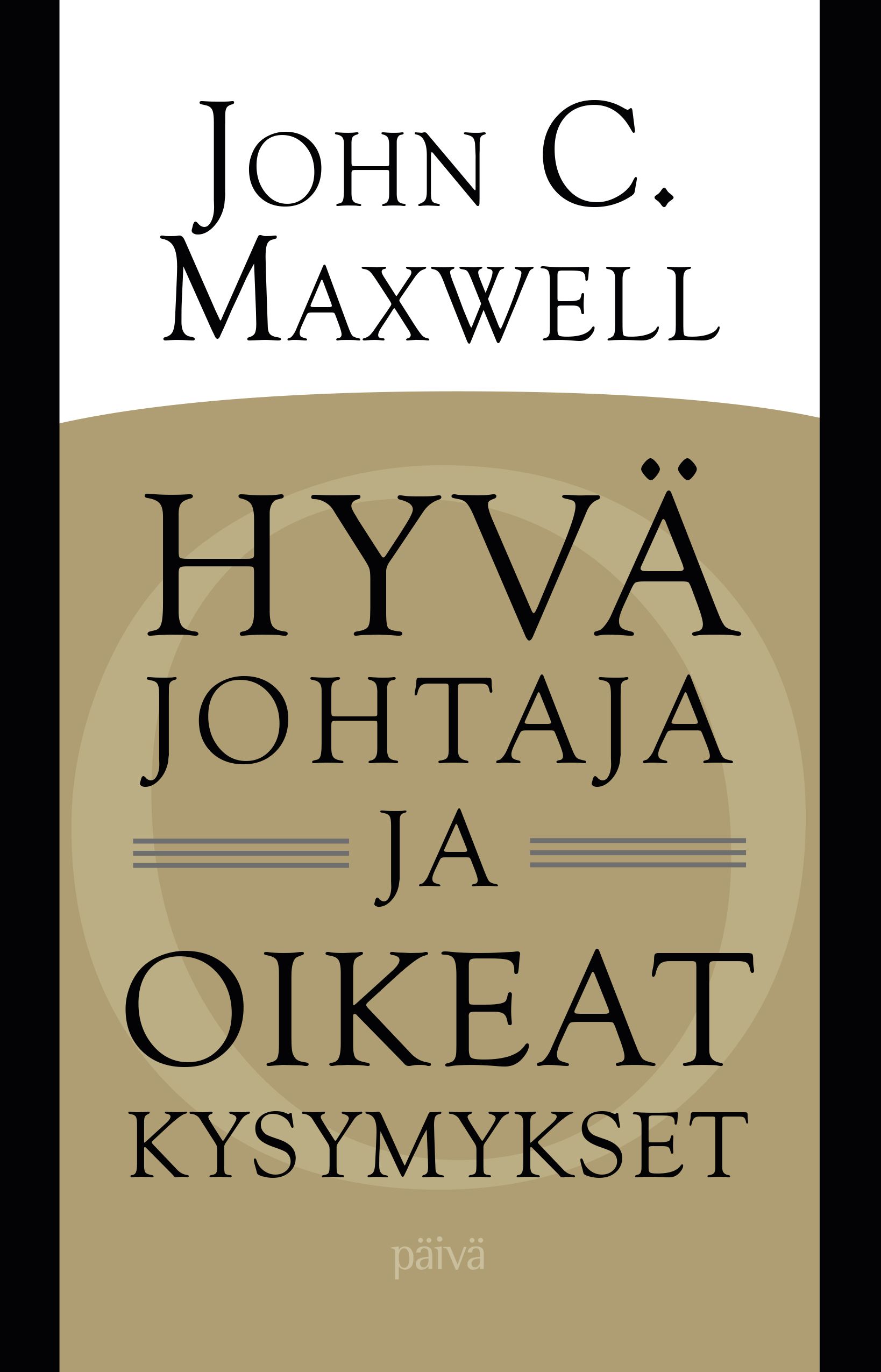 Kirjailijan John C. Maxwell käytetty kirja Hyvä johtaja ja oikeat kysymykset