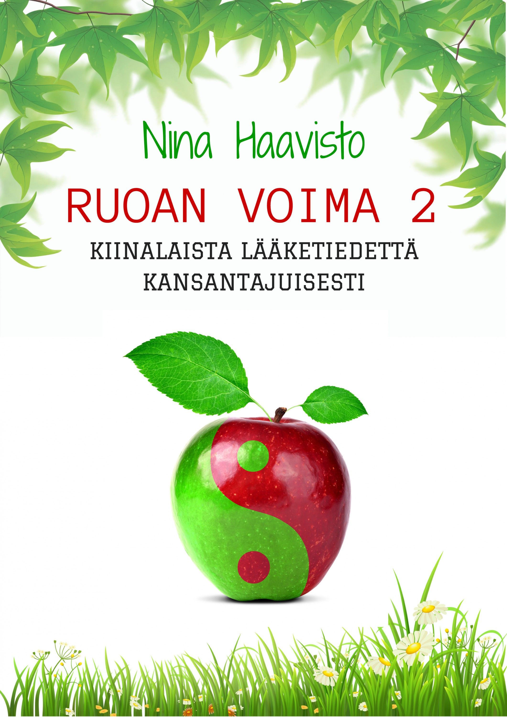 Kirjailijan Nina Haavisto käytetty kirja Ruoan voima 2, Kiinalaista lääketiedettä kansantajuisesti