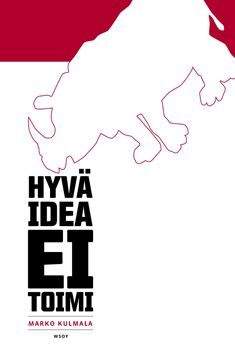 Kirjailijan Marko Kulmala käytetty kirja Hyvä idea ei toimi