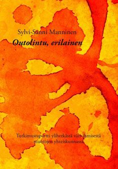 Kirjailijan Sylvi-Sanni Manninen käytetty kirja Outolintu, erilainen : tutkimusraportti yliherkästä väri-ihmisestä muotojen yhteiskunnassa