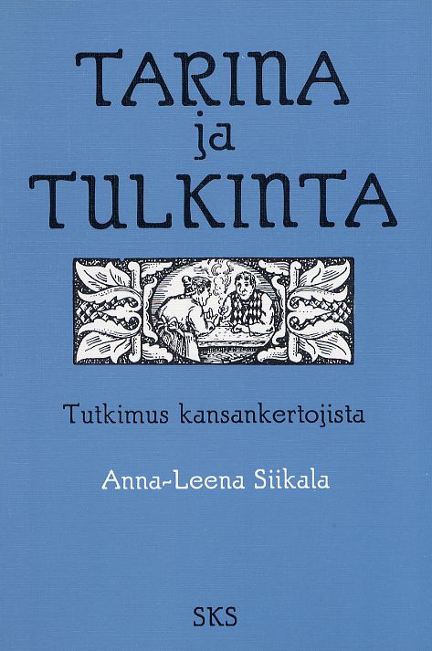 Kirjailijan Anna-Leena Siikala käytetty kirja Tarina ja tulkinta : tutkimus kansankertojista