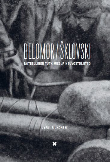 Kirjailijan Jyrki Siukonen käytetty kirja Belomor / Šklovski : taiteellinen tutkimus ja Neuvostoliitto - Taiteellinen tutkimus ja Neuvostoliitto.