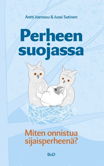 Antti Joensuu & Jussi Sutinen : Perheen suojassa