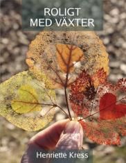 Henriette Kress : Roligt med växter