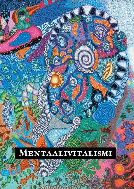 Kirjailijan Heikki Hyötyniemi käytetty kirja Mentaalivitalismi - tajunnanvirran maailma : Seikkailu duaaliavaruudessa viisauden uomia etsien, järjen karikoita väistellen
