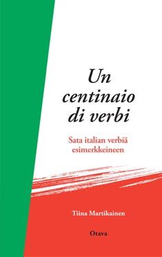 Kirjailijan Tiina Martikainen käytetty kirja Un centinaio di verbi : Italian yleisimmät verbit taivutuksineen