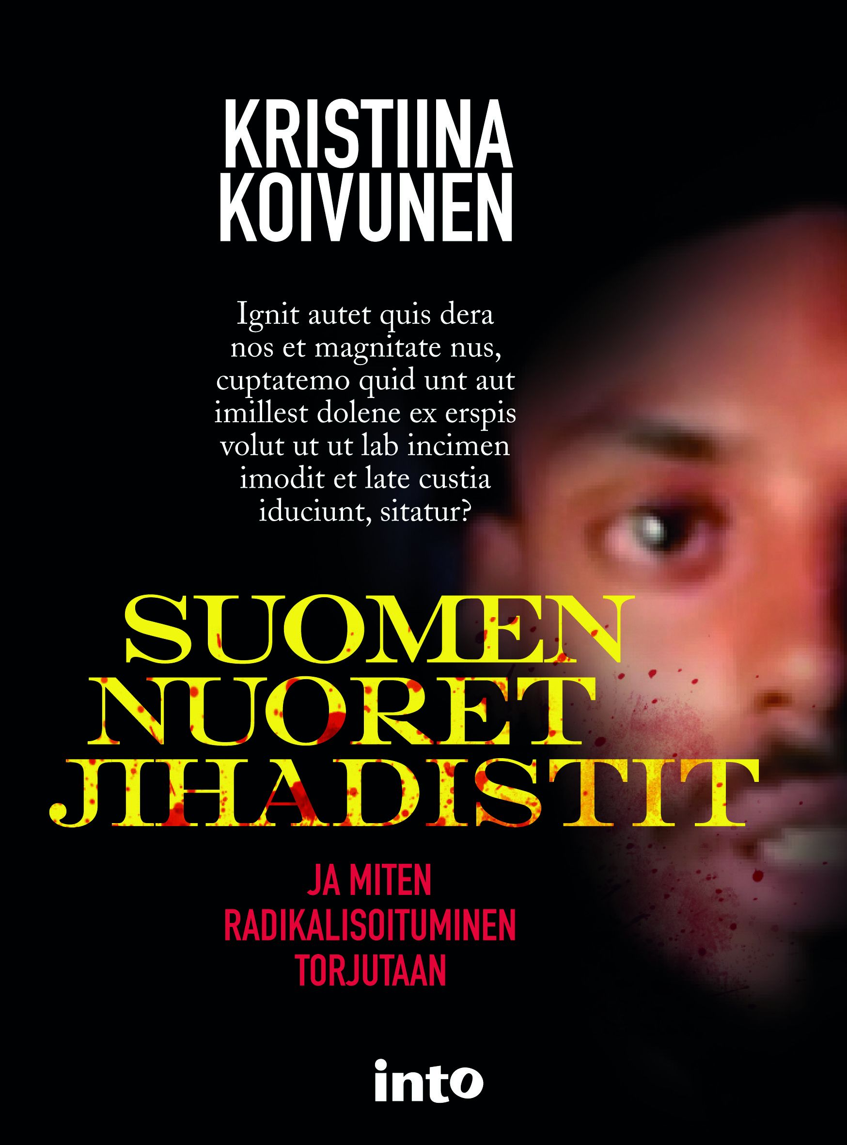 Kirjailijan Kristiina Koivunen uusi kirja Suomen nuoret jihadistit - Suomen nuoret jihadistit ja miten radikalisoituminen torjutaan (UUSI)