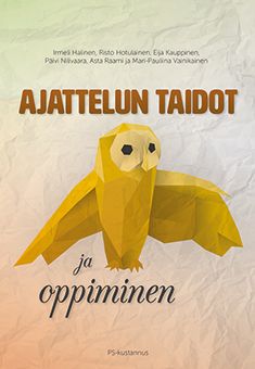 Irmeli Halinen & Risto Hotulainen & Eija Kauppinen & Päivi Nilivaara & Asta Raami & Mari-Pauliina Vainikainen : Ajattelun taidot ja oppiminen