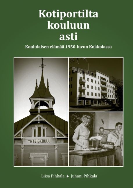 Liisa Pihkala & Juhani Pihkala : Kotiportilta kouluun asti