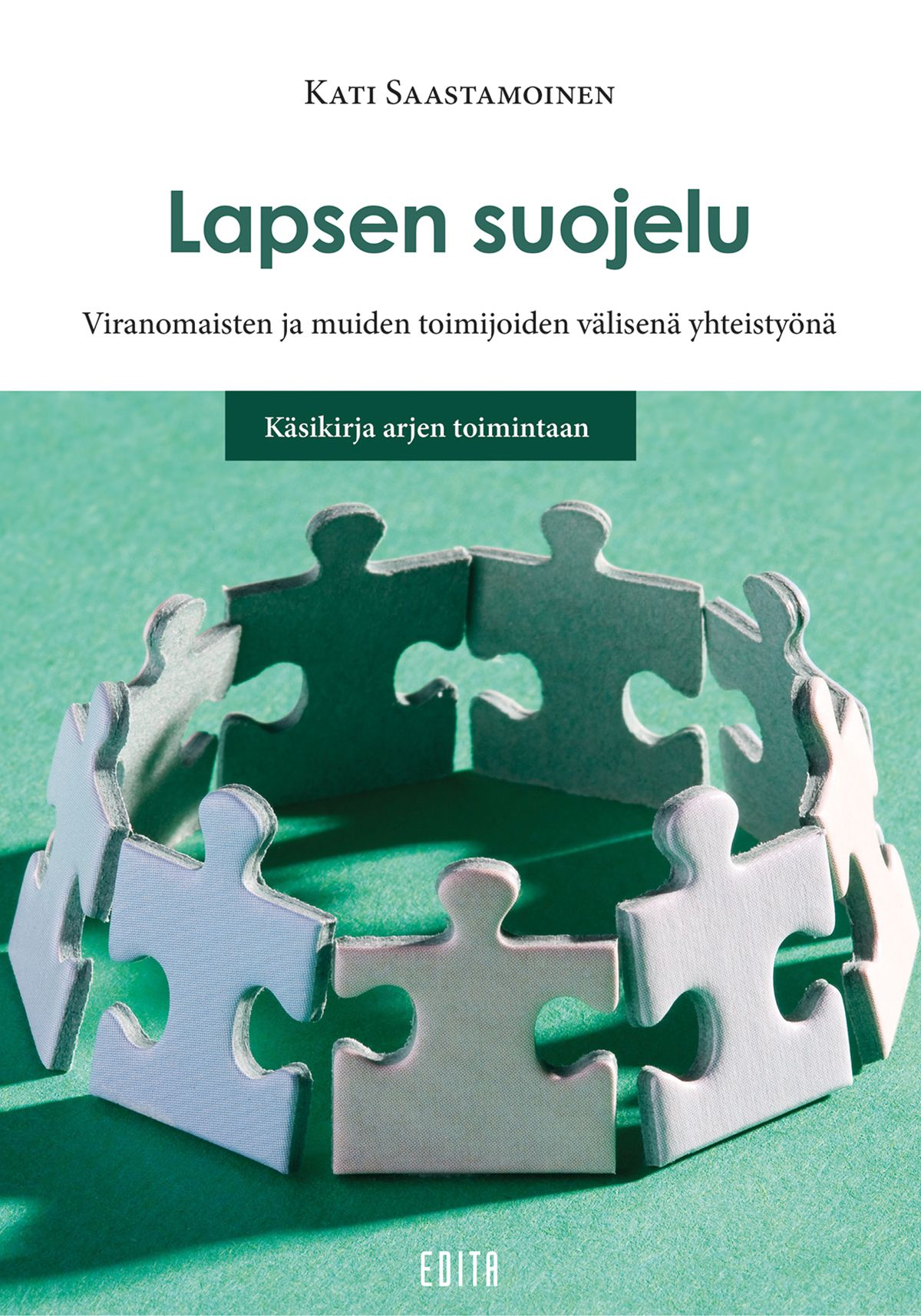 Kati Saastamoinen : Lapsen suojelu viranomaisten ja muiden toimijoiden välisenä yhteistyönä