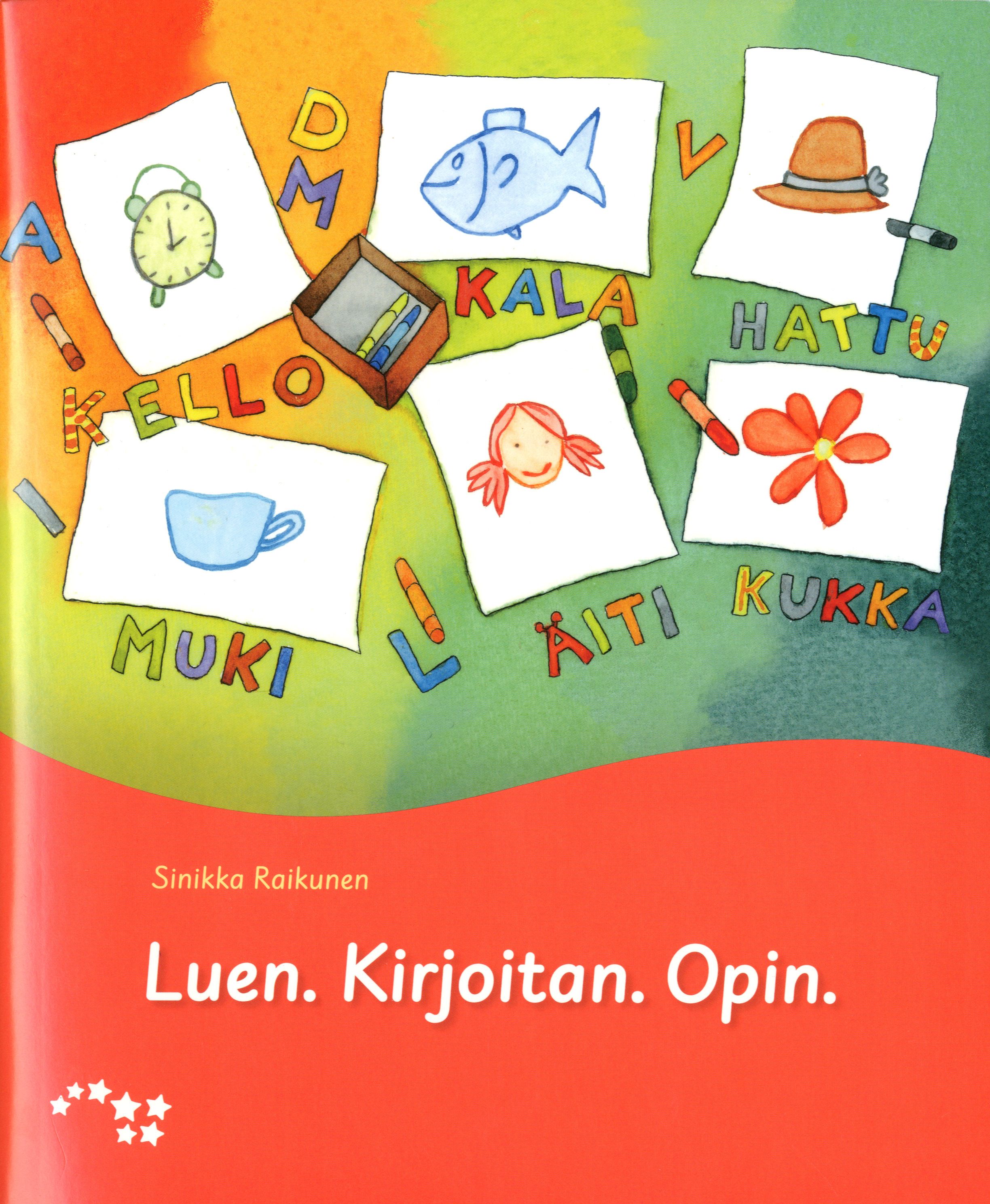 Sinikka Raikunen : Luen. Kirjoitan. Opin.