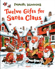Mauri Kunnas & Tarja Kunnas : Twelve Gifts for Santa Claus