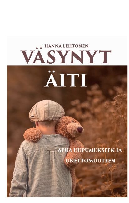 Kirjailijan Hanna Lehtonen käytetty kirja Väsynyt äiti - apua uupumukseen ja unettomuuteen