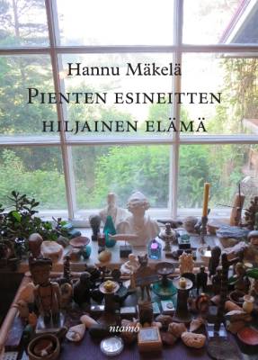 Kirjailijan Hannu Mäkelä käytetty kirja Pienten esineitten hiljainen elämä