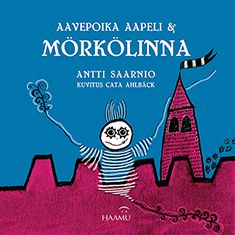 Kirjailijan Antti Saarnio käytetty kirja Aavepoika Aapeli & Mörkölinna - Aavepoika Aapeli ja Mörkölinna (ERINOMAINEN)