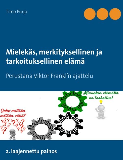 Timo Purjo : Mielekäs, merkityksellinen ja tarkoituksellinen elämä