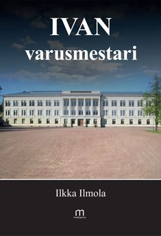 Kirjailijan Ilkka Ilmola käytetty kirja Ivan varusmestari