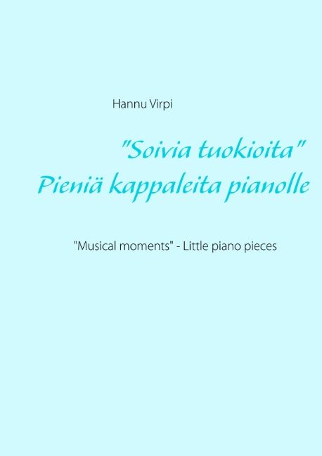 Hannu Virpi : "Soivia tuokioita" - Pieniä kappaleita pianolle