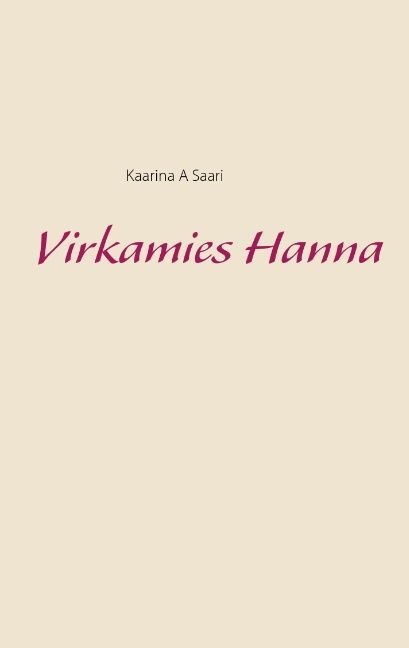 Kaarina A. Saari : Virkamies Hanna