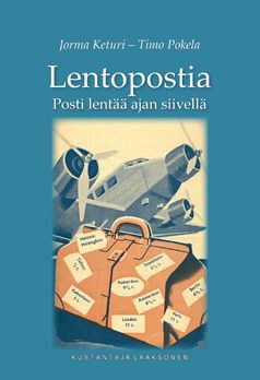 Jorma Keturi : Lentopostia : posti lentää ajan siivellä - Posti lentää ajan siivellä
