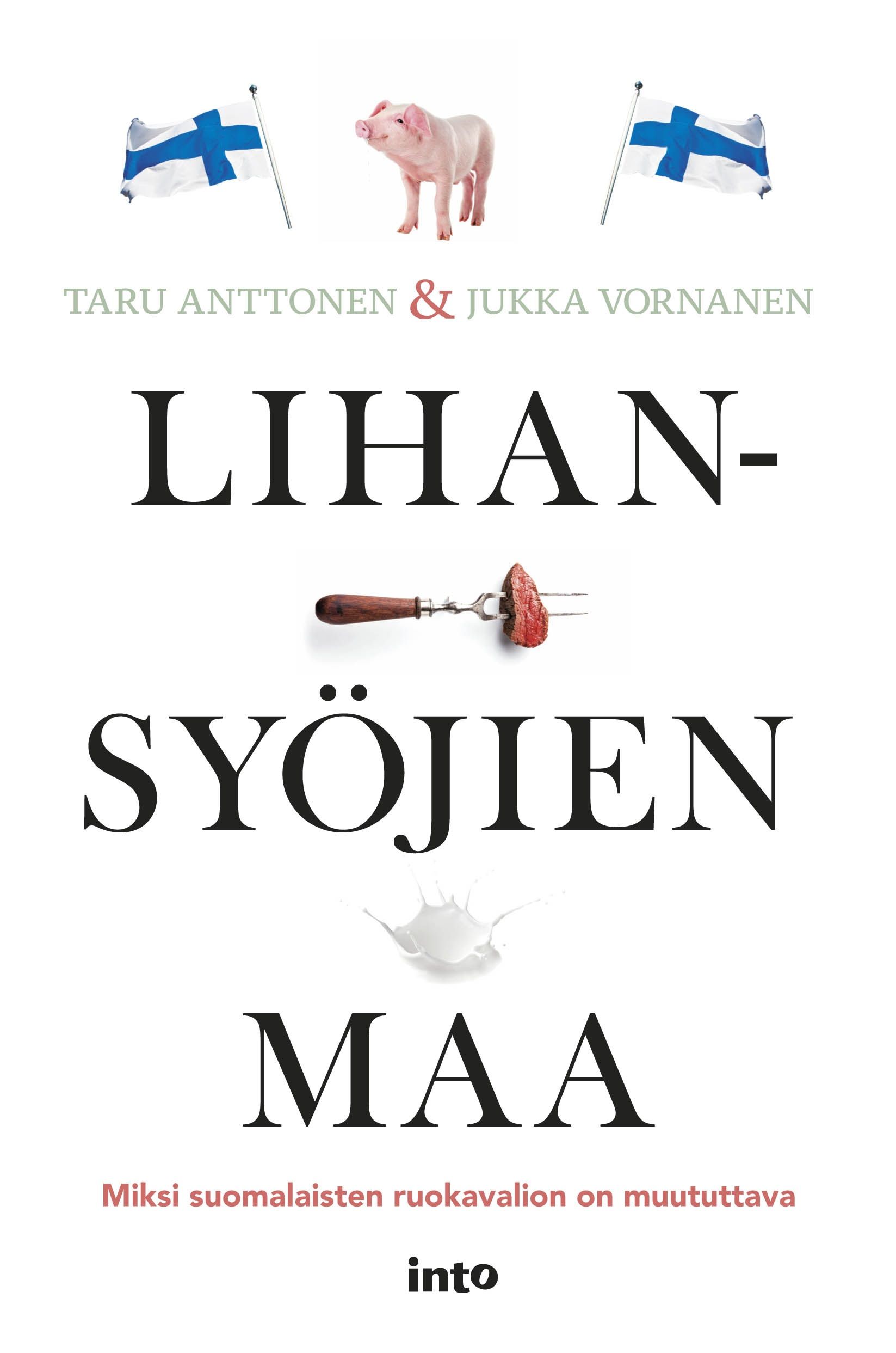 Kirjailijan Taru Anttonen uusi kirja Lihansyöjien maa : miksi suomalaisten ruokavalion on muututtava (UUSI)