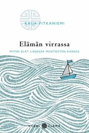 Kaija Pitkäniemi : Elämän virrassa