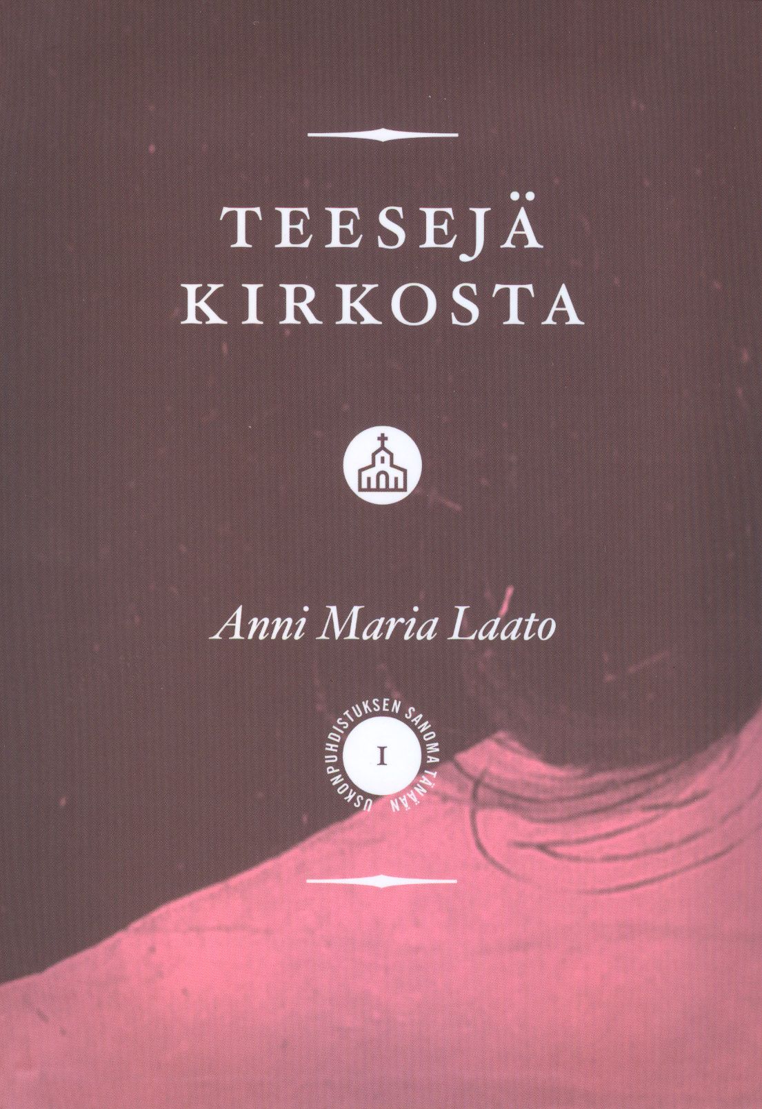 Kirjailijan Anni Maria Laato käytetty kirja Teesejä kirkosta