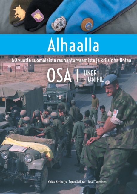 Kirjailijan Jussi Tuominen & Voitto Kiviharju ym. käytetty kirja Alhaalla OSA 1 - 60 vuotta suomalaista rauhanturvaamista ja kriisinhallintaa