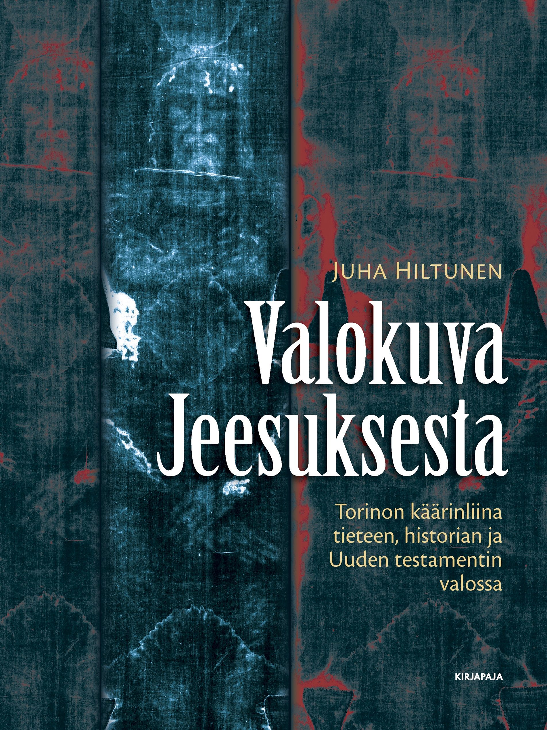 Kirjailijan Juha Hiltunen käytetty kirja Valokuva Jeesuksesta : Torinon käärinliina tieteen, historian ja Uuden testamentin valossa