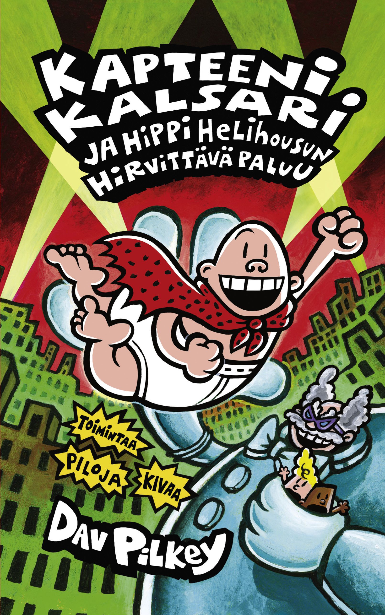 Kirjailijan Dav Pilkey käytetty kirja Kapteeni Kalsari ja Hippi Helihousun hirvittävä paluu