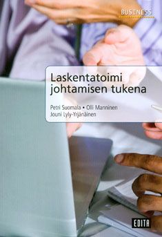 Petri Suomala & Olli Manninen & Jouni Lyly-Yrjänäinen : Laskentatoimi johtamisen tukena